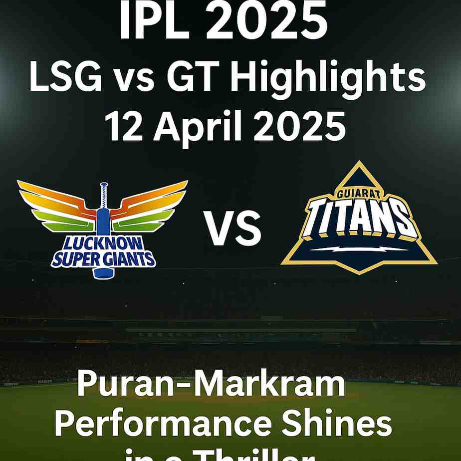 IPL 2025 LSG vs GT Highlights 12 April 2025