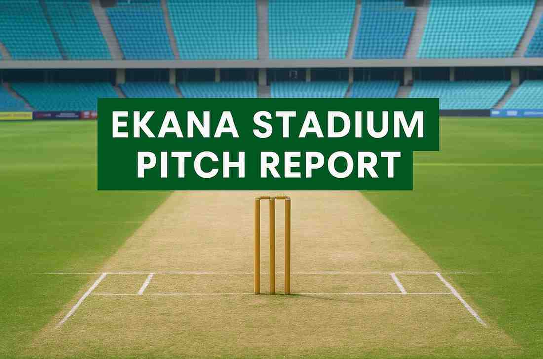 Ekana Stadium Pitch Report